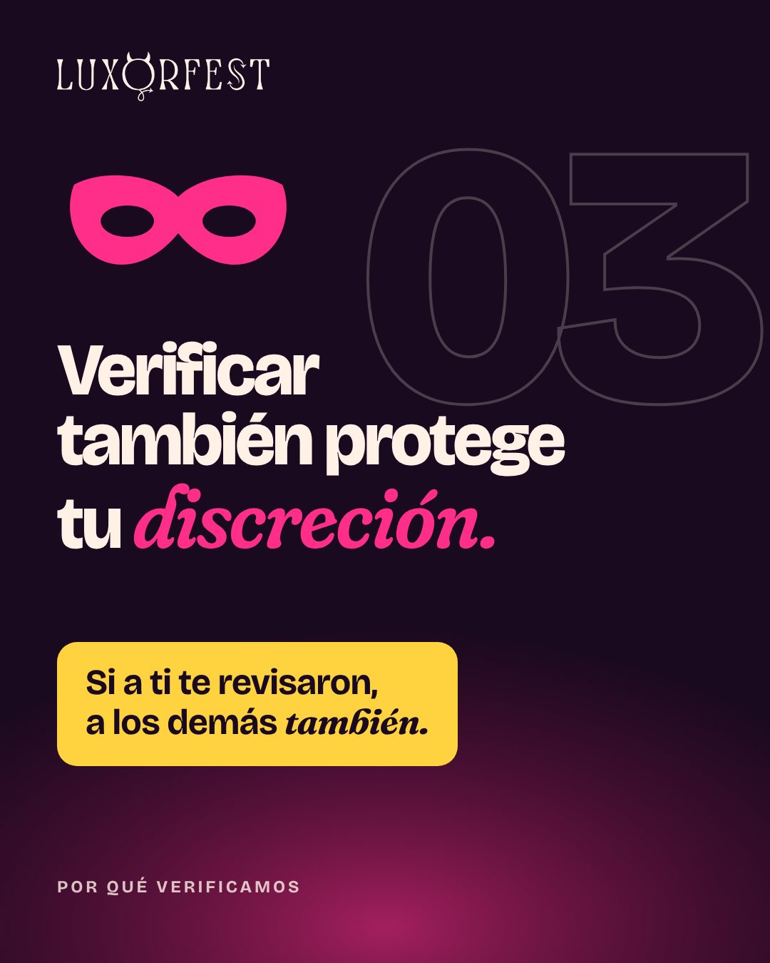 Verificar también protege tu discreción. Si a ti te revisaron, a los demás también