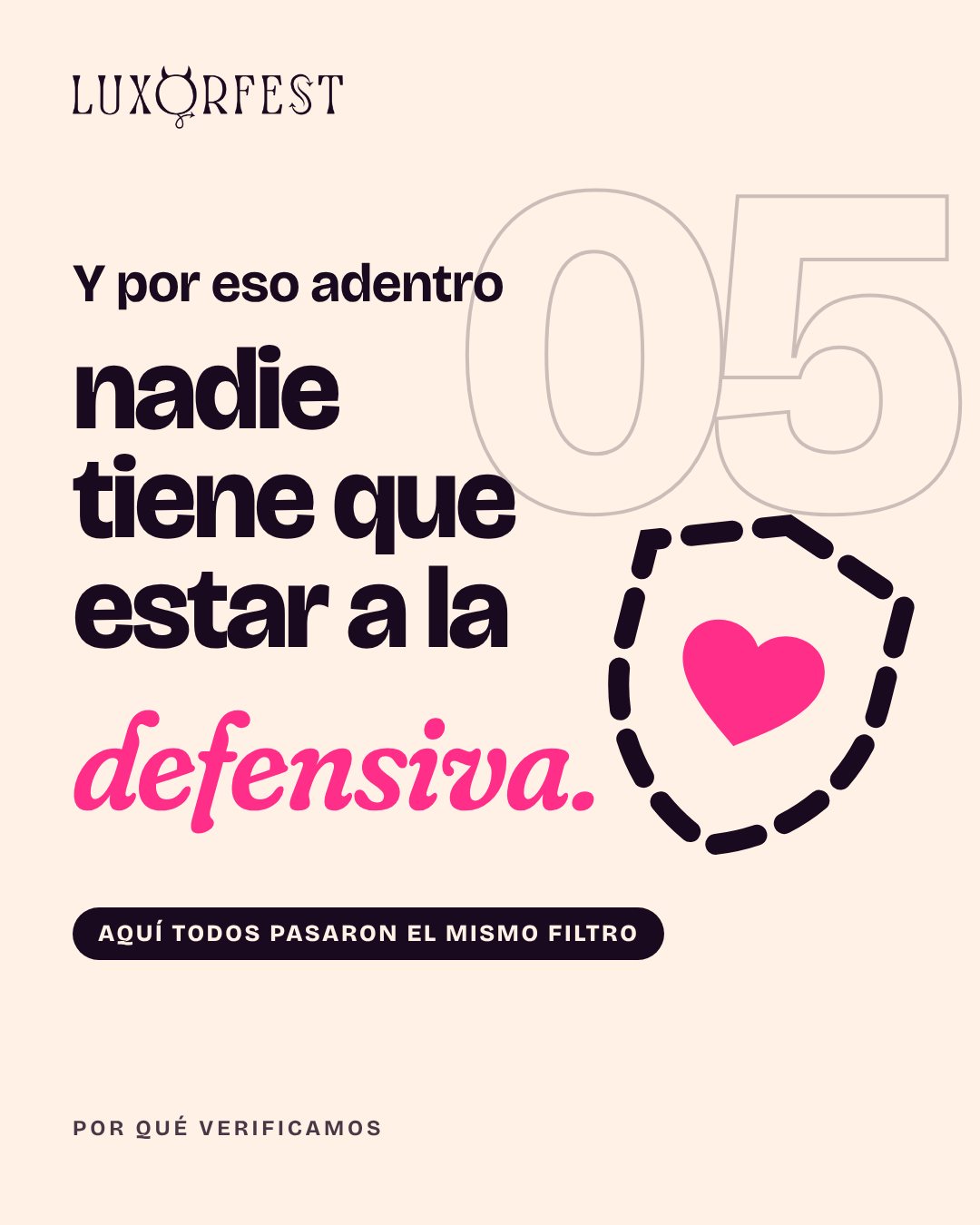Y por eso adentro nadie tiene que estar a la defensiva. Aquí todos pasaron el mismo filtro